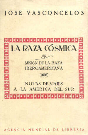 La raza cosmica Jose Vasconcelos